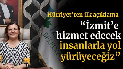 Hürriyet’ten ilk açıklama “İzmit’e hizmet edecek insanlarla yol yürüyeceğiz”